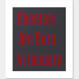 Cheaters are Born in january Posters and Art